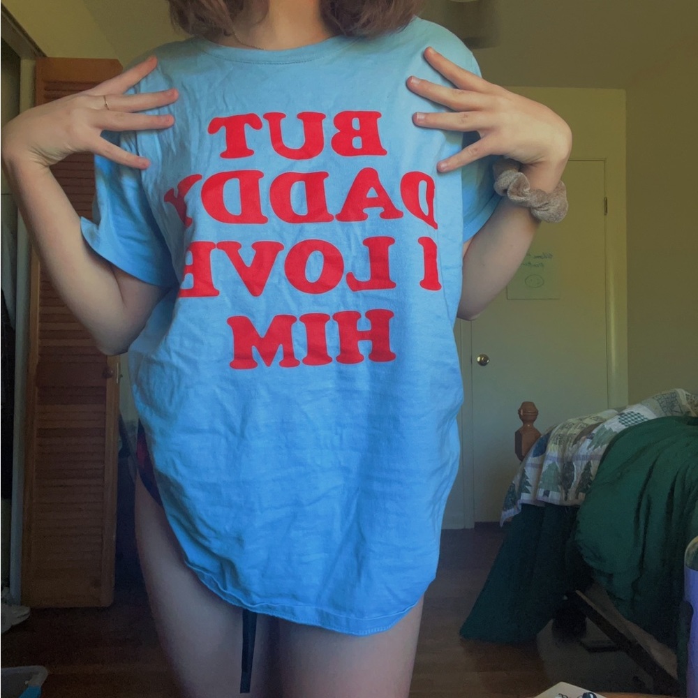 🍒BUT DADDY I LOVE HIM🍒 tee